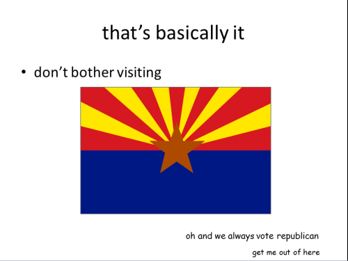 lolsofunny:  all you really need to know about arizona