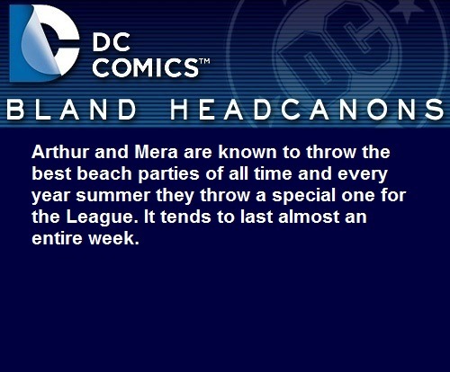 blanddcheadcanons:    Arthur and Mera are known to throw the best beach parties of all time and every year summer they throw a special one for the League. It tends to last almost an entire week.  m-u-n-c-h-y