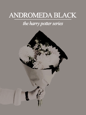 totorowrites:♦ Harry Potter Series ♦↳  [9/?] - Andromeda Black Posters