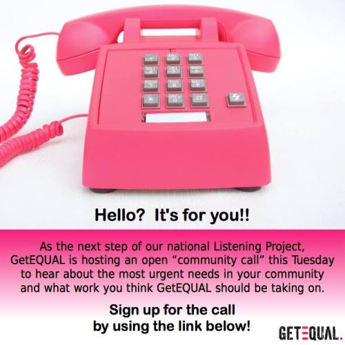 Hey y'all. Join our friends at GetEQUAL on their national community call tomorrow night to help stee