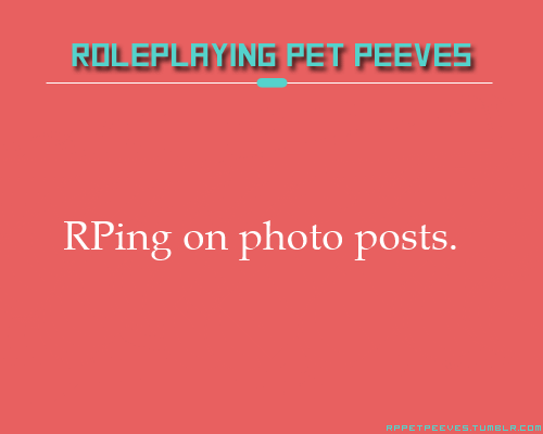 rppetpeeves-blog:  Not only is it annoying to see the same photograph on my dash fifty times because they don’t always think to reblog as text, it’s even worse if that photo post belonged to someone they don’t know who is now getting a spam of notes
