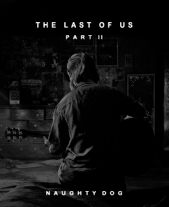 ashleythejohnsons:  The Last of Us Part II  ‘I’m gonna find,…and I’m gonna