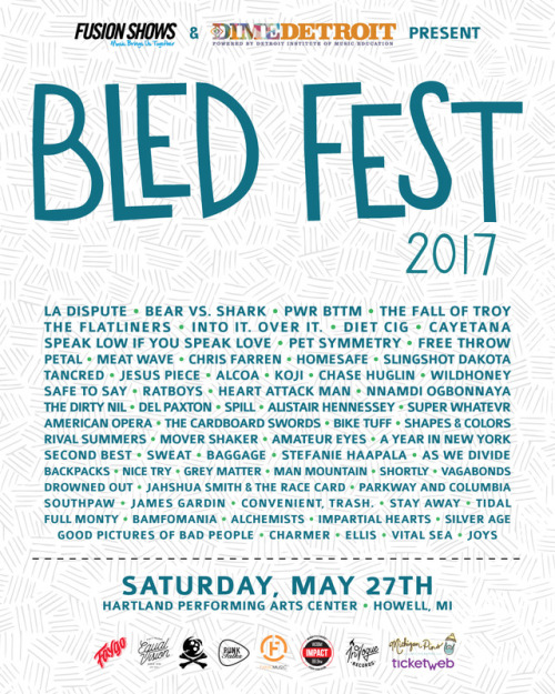 bledfest: The FULL lineup is HERE for BLED FEST 2017Don’t miss La Dispute, Bear vs. Shark, PWR BTTM,