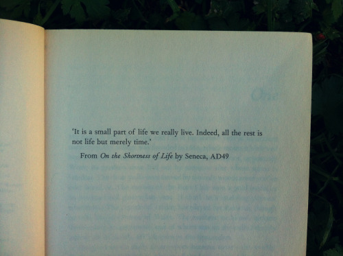 It is a small part of life we really live. Indeed, all the rest is not life but merely time // Senec