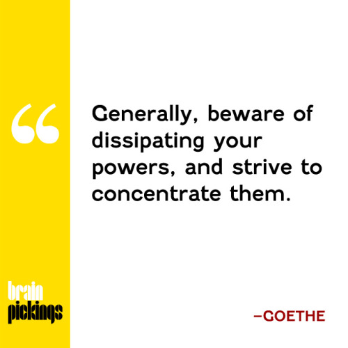 Goethe (b. August 28, 1749) on beginner’s mind and choosing your influences.