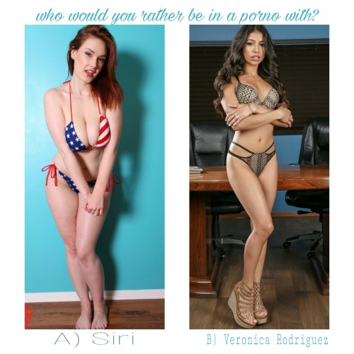 d-y-l-d-o-m:  celebwhowouldurather:  Who would you rather be in a porno with?  A) Siri  Or B) Veronica Rodriguez  Siri