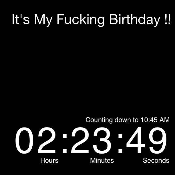 The offical countdown of my birthday is still 2 hours away but ill take happy birthdays