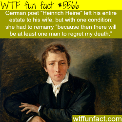 wtf-fun-factss:    German poet “Heinrich Heine” - WTF fun facts  