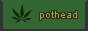 a dark green button with tan text that reads 'pothead', with pixel art of a marijuana leaf on the left