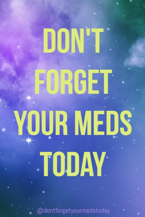 dontforgetyourmedstoday:Don’t forget your meds today.Want twice daily reminders to take your medicat