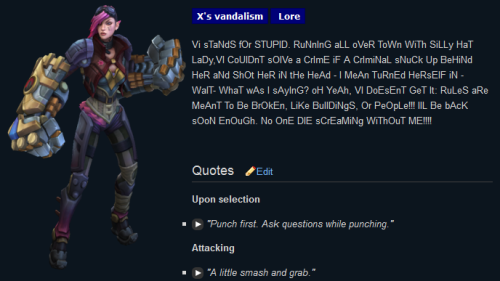xxcreature-featurexx:  “The name’s Vi. I’m an enforcer. And this is my town - Piltover. They call this place the City of Progress - or they did until she showed up.  Her name is Jinx. That’s what they call her, anyway. No one knows who she