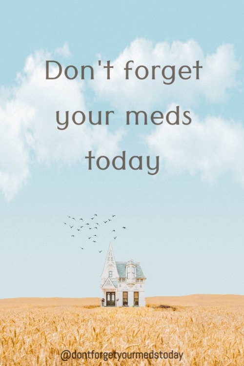 dontforgetyourmedstoday:dontforgetyourmedstoday:Don’t forget your meds today.Want twice daily remind