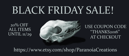 BLACK FRIDAY SALE! 20% OFF ORDERS USING THE COUPON CODE “THANKS2016, ENDS TUESDAY, 11/29Now is an ex