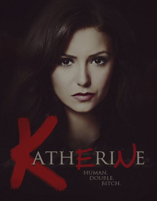 Katherine. Human. Double. Bitch.