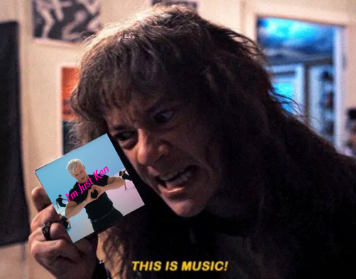 an edited picture of a caucasian man with long brown hair yelling as he holds up a cassette. the cassette is edited and covered up by a tiny square screenshot of another man (Caucasian and blonde) in all black making a heart with his hands. the text on the tiny picture read in pink text QUOTE "I'm Just Ken". END QUOTE. It's a tiny screenshot of Ryan Gosling as Ken from the barbie movie and the brunette man angrily yelling is Joseph Quinn as Eddie Munson in Stranger Things 4. There are yellow captions at the bottom in all caps that read QUOTE "THIS. IS. MUSIC!" END QUOTE.