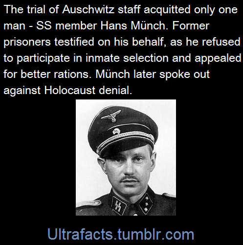 ultrafacts:Münch was nicknamed The Good Man of Auschwitz for his refusal to assist