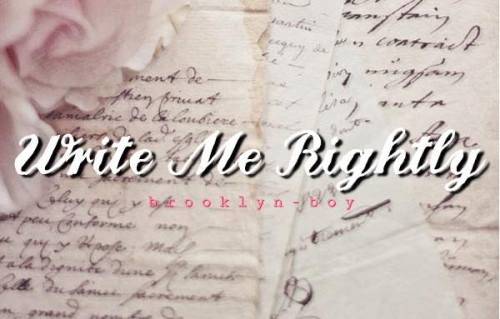 Write Me Rightly {1/3}