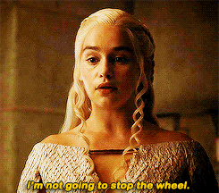 gifgot:Lannister, Baratheon, Stark, Tyrell. They’re all just spokes on a wheel. This one’s on top, t