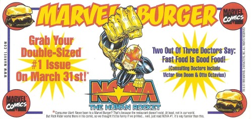 Marvel Burger Coupon
Marvel used this coupon for a fictional Marvel Burger place to promote Nova’s 1999 series by Erik Larsen (scripts and covers) and Joe Bennett (pencils). It features art from Larsen’s cover for issue number one. That was a really...