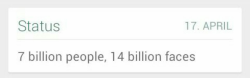 whatsapp-status:  7 billion people, 14 billion faces 