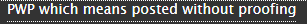 ao3tags:  PWP which means posted without proofing  (source) 