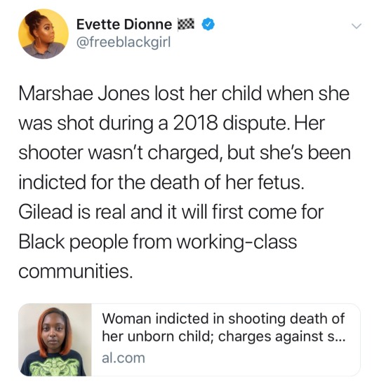 slendershadow1:  revolutionarykoolaid:          Alabama woman loses unborn child after being shot, gets arrested; shooter goes free WHAT. THE. ACTUAL. FUCK. Marshae Jones was shot in 2018 during an argument. She was 5-months pregnant at the time and the