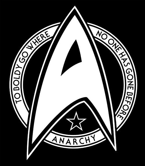 hellyeahanarchistposters:“To boldly go where no one has gone before.Anarchy” 
