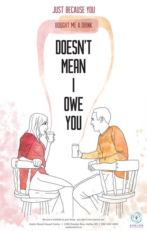 femmefungi:  mangajohncena:  likelyhealthy:  Avalon Sexual Health Centre “I Don’t Owe You” Campaign  Super appreciate how this isn’t all ‘consent is sexy’ because sometimes us aces don’t want to frame everything in SEXY SEX times.  I’ve