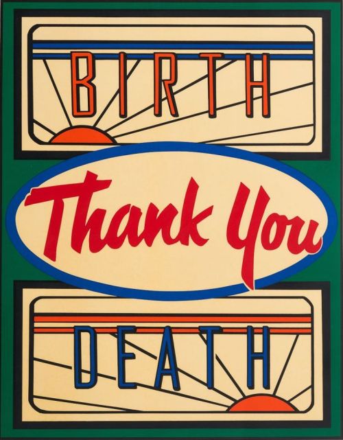 oncanvas:Birth, Thank You, Death, Karen Carson, 1994Silkscreen35 ¼ x 29 ⅜ in. (89.53 x 74.61 