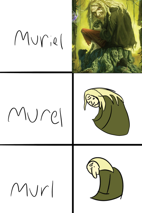 About 1 Year Ago My Friend Pronounced Muriel As Murl So I Had Made This