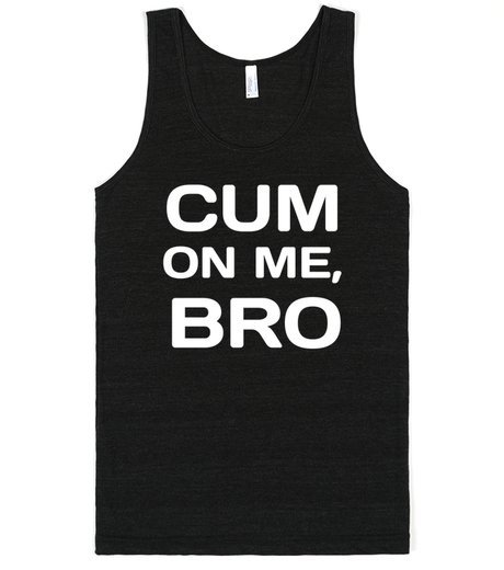 smallcub: the only Bro shirt he needs honestly porn pictures