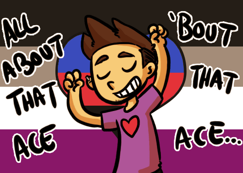 pettyartist:Don’t ever let anyone tell you otherwise!Late for #AceDay but I was stuck at work all da