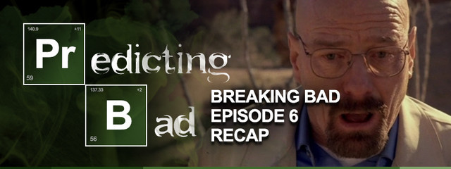 Predicting Bad: Breaking Bad Episode 6 Recap
Nothing really happened on last night’s Breaking Bad, but let’s review it anyway and (badly) predict the future of America’s favorite meth kingpin.