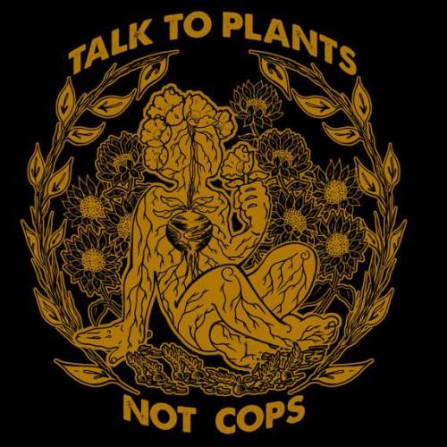 rhysthecat - sproutdistro - “Talk to Plants Not Cops”Reminder