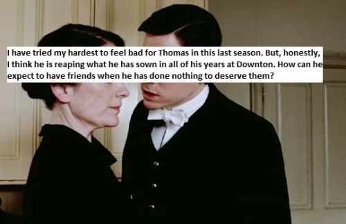 kindsokind:confessionsfromtheabbey:“I have tried my hardest to feel bad for Thomas in this last seas