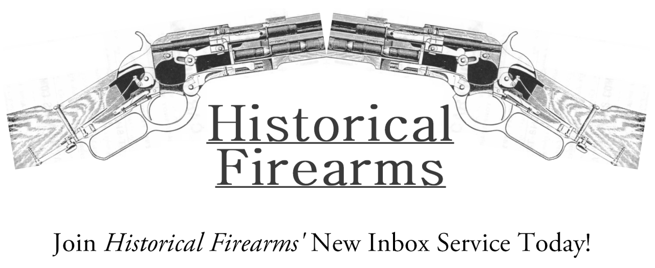historicalfirearms:
“Introducing Historical Firearm’s New Mailing List Service
With many followers in different timezones with different ‘tumblring’ habits I thought a mailing list that sends highlights from Historical Firearms straight to your inbox...