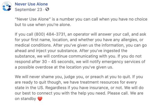 official-lucifers-child:  betweenparallels:  elierlick: Ending the stigma of drug use will save lives. “Never Use Alone” is a number you can call when you have no choice but to use when you’re alone. If you call (800) 484-3731, an operator will
