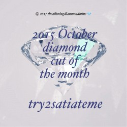 Thealluringdiamondmine:  Thealluringdiamondmine:   The Diamond Cut Of The Month For