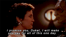 mildredhubble:What do you think is gonna happen here, Dukat? That you’re gonna wear me down with you