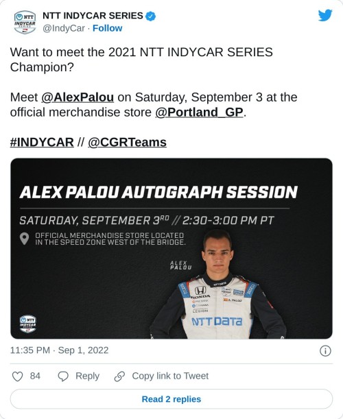 Want to meet the 2021 NTT INDYCAR SERIES Champion?  Meet @AlexPalou on Saturday, September 3 at the official merchandise store @Portland_GP.#INDYCAR // @CGRTeams pic.twitter.com/SyhCiTncvp  — NTT INDYCAR SERIES (@IndyCar) September 1, 2022