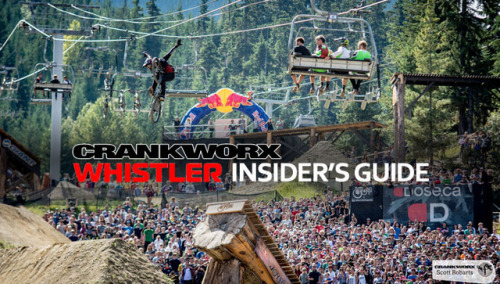 bikeroar: Crankworx Whistler: An insider’s guide to the biggest event of the yearEnjoy the insane 10