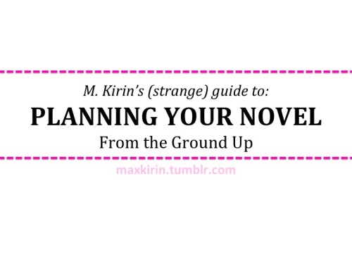 maxkirin: So, someone wanted some tips on planning/outlining their novel and instead I made this. I