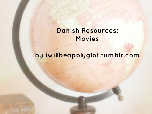 iwillbeapolyglot: Danish Resources - Movies! Note: I haven’t seen all of these, and the summaries ar