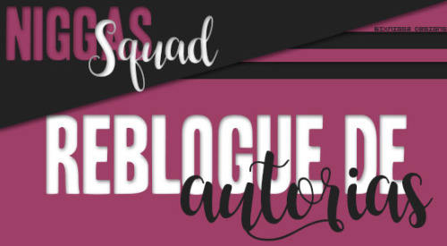 niggassquad: VENHA TER SUAS AUTORIAS REBLOGADAS NO NIGGAS! Regras Obrigatórias:  Esteja segui
