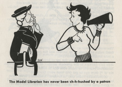 killjoyfeminist:  cincylibrary:  Recently spotted in our collection: Patrons Are People: How to Be a Model Librarian, published by the American Library Association in 1956 and full of helpful hints prepared and illustrated by Sarah Leslie Wallace.   This