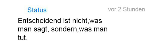 whatsapp-status:  Entscheidend ist nicht, was man sagt, sondern, was man tut.