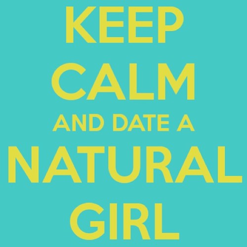“Have you ever dated a natural?If not you should…Natural hair  is funand fun is good! &