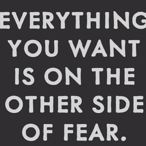 We as a people have been trained to fear what we don’t know and to shy away from fear. Hence why we 