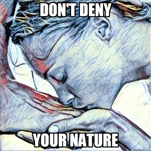 artabuse: Don’t deny your nature.