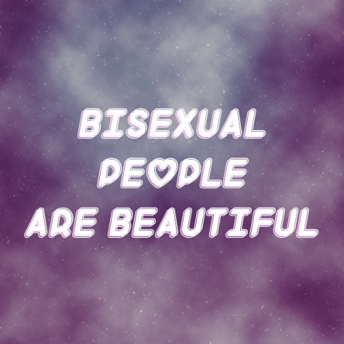 jeluxe:some bisexual positivity! please don’t let the world get you down!